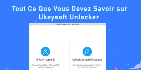 Revue de Ukeysoft Unlocker