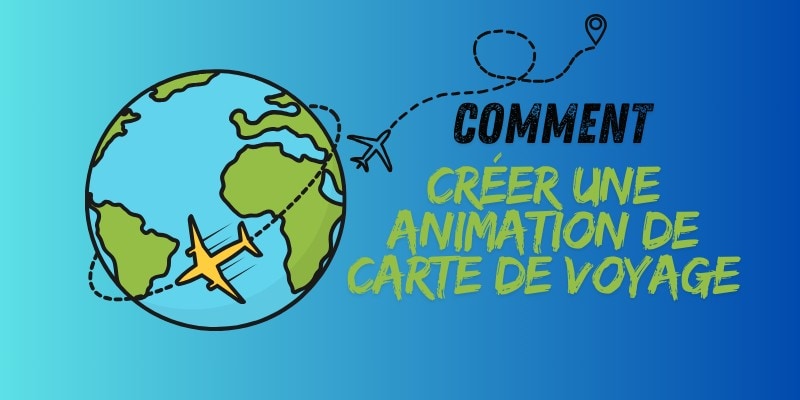 creer-animation-carte-de-voyage