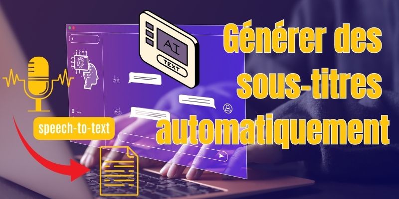 [2025] Top 10 générateurs gratuits de sous-titres automatiques