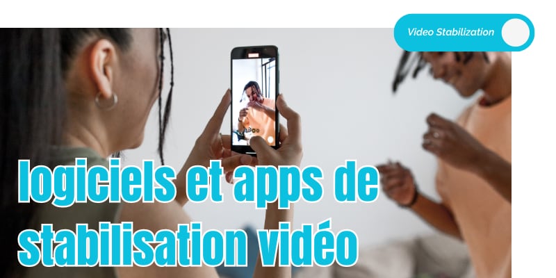 Top 8 logiciels et apps de stabilisation vidéo